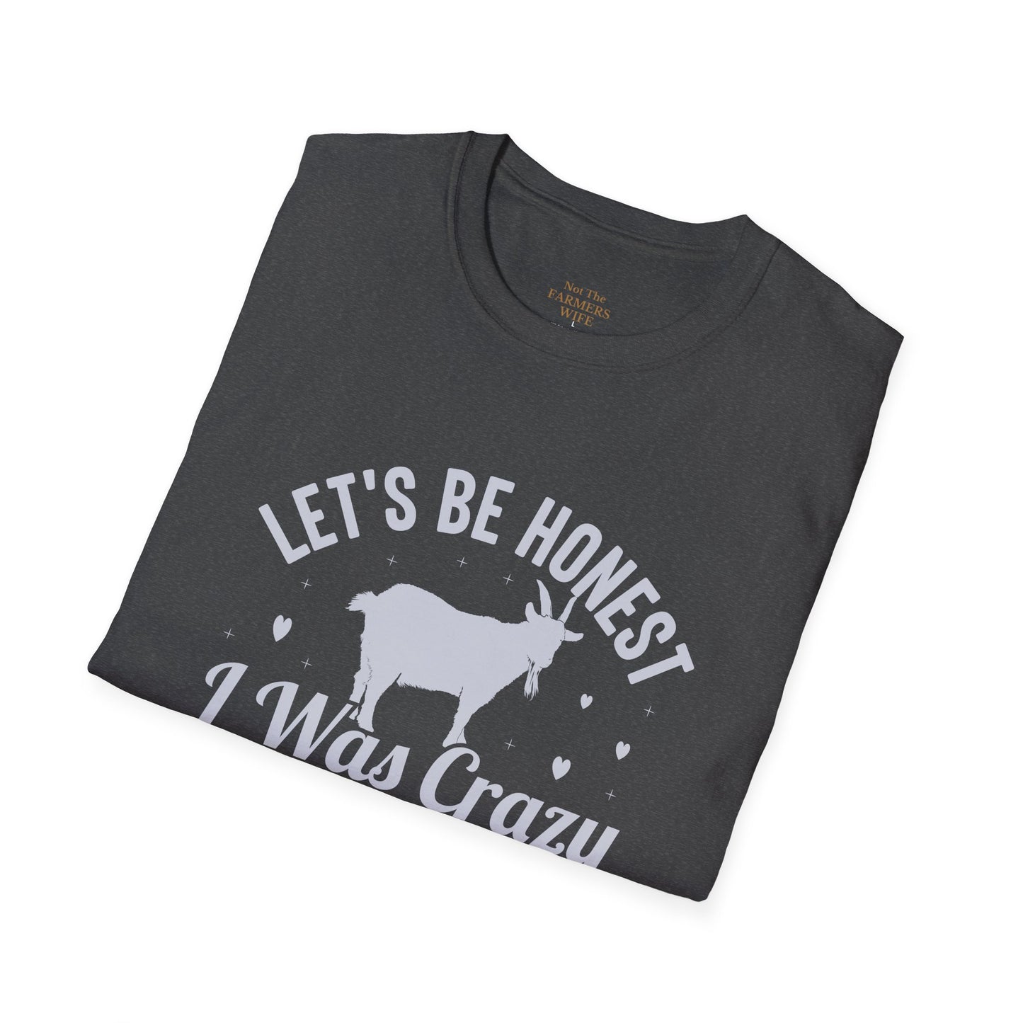 Let's Be Honest, I Was Crazy Before The Goats T-Shirt