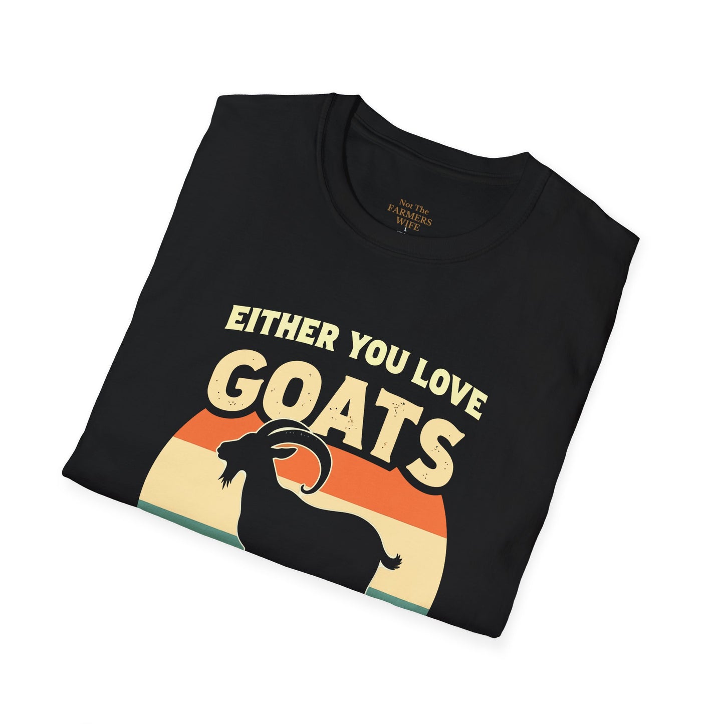 You Either Love Goats or You’re Wrong T-Shirt