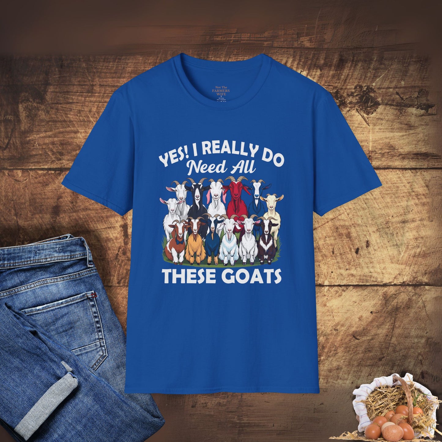 Yes, I Really Do Need All These Goats T-Shirt