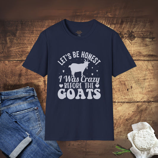 Let's Be Honest, I Was Crazy Before The Goats T-Shirt