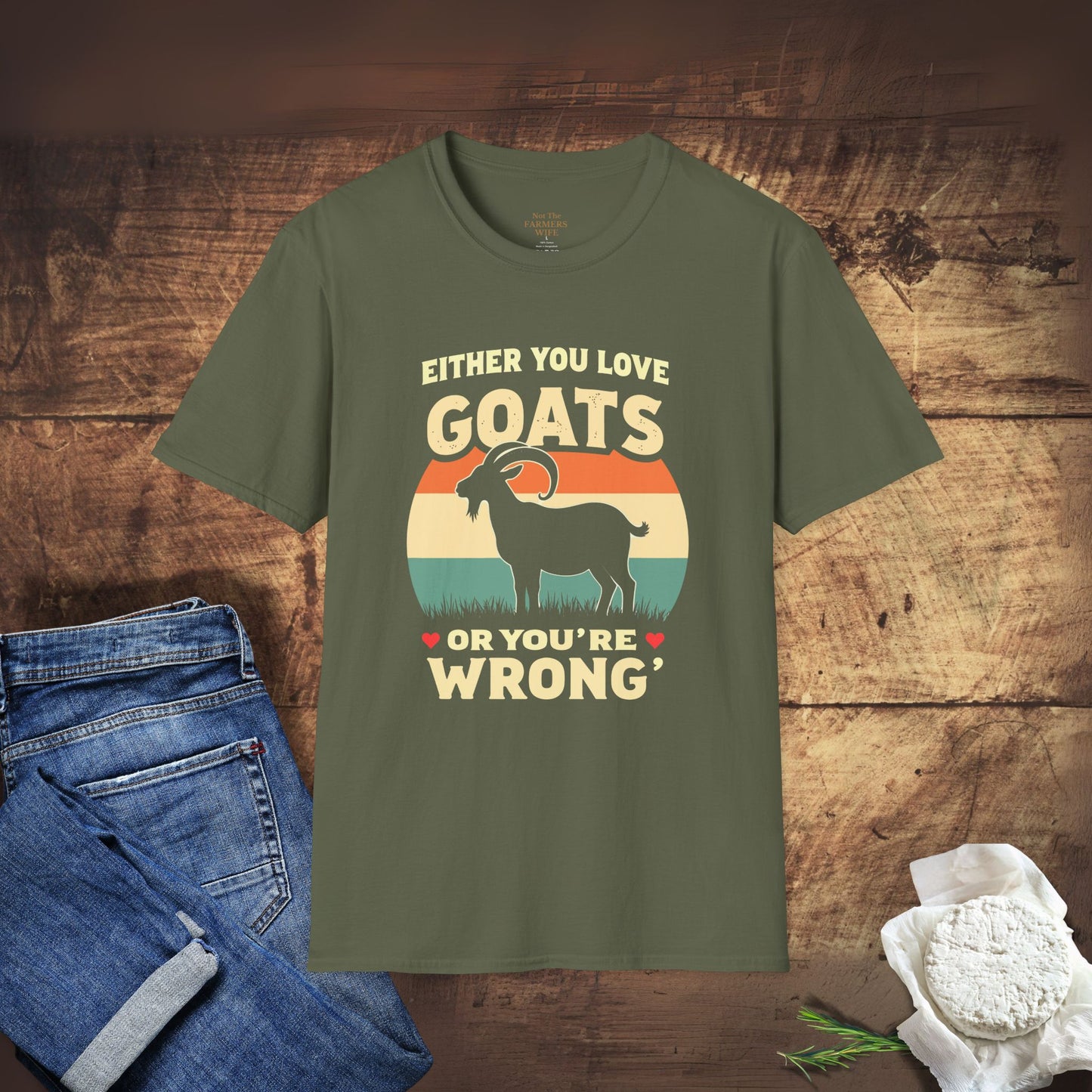 You Either Love Goats or You’re Wrong T-Shirt