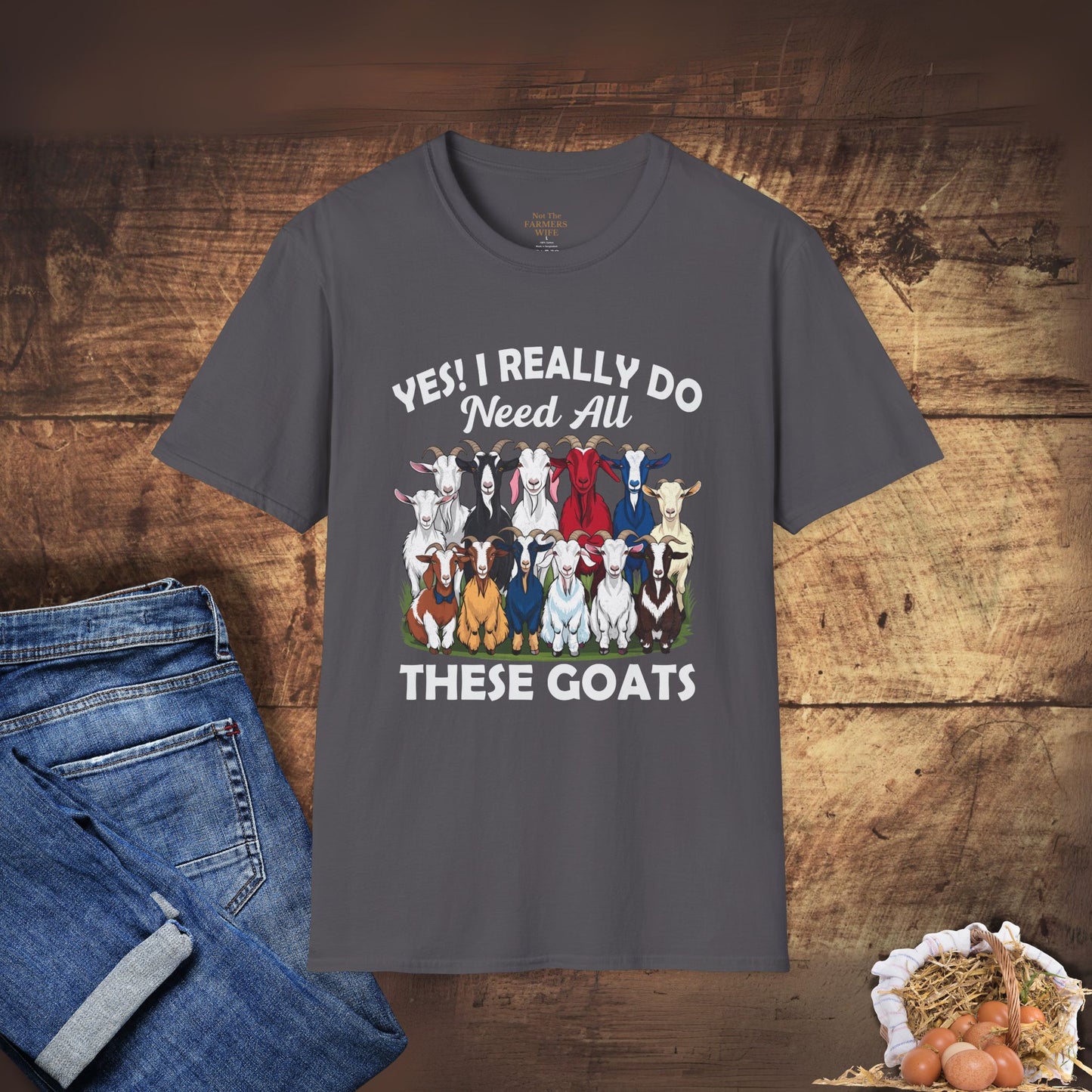 Yes, I Really Do Need All These Goats T-Shirt