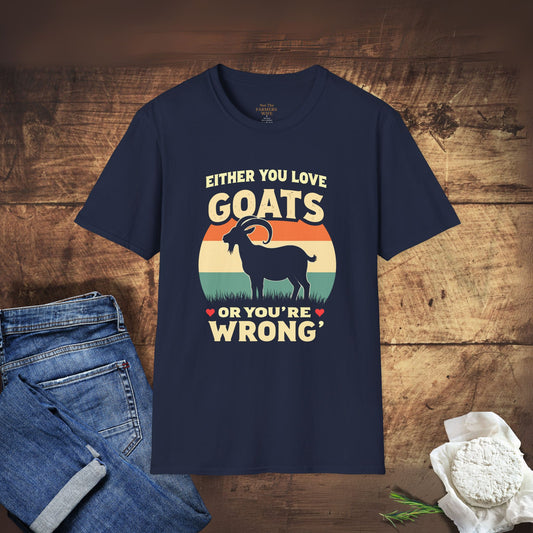 You Either Love Goats or You’re Wrong T-Shirt