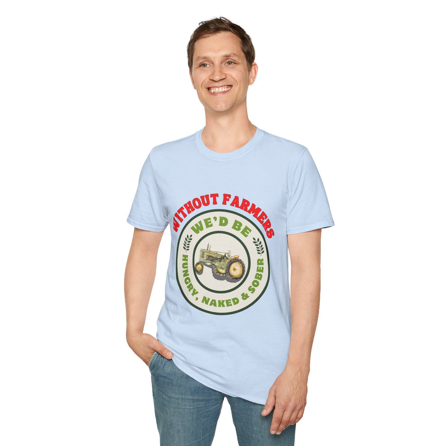 Without Farmers We'd Be T-shirt