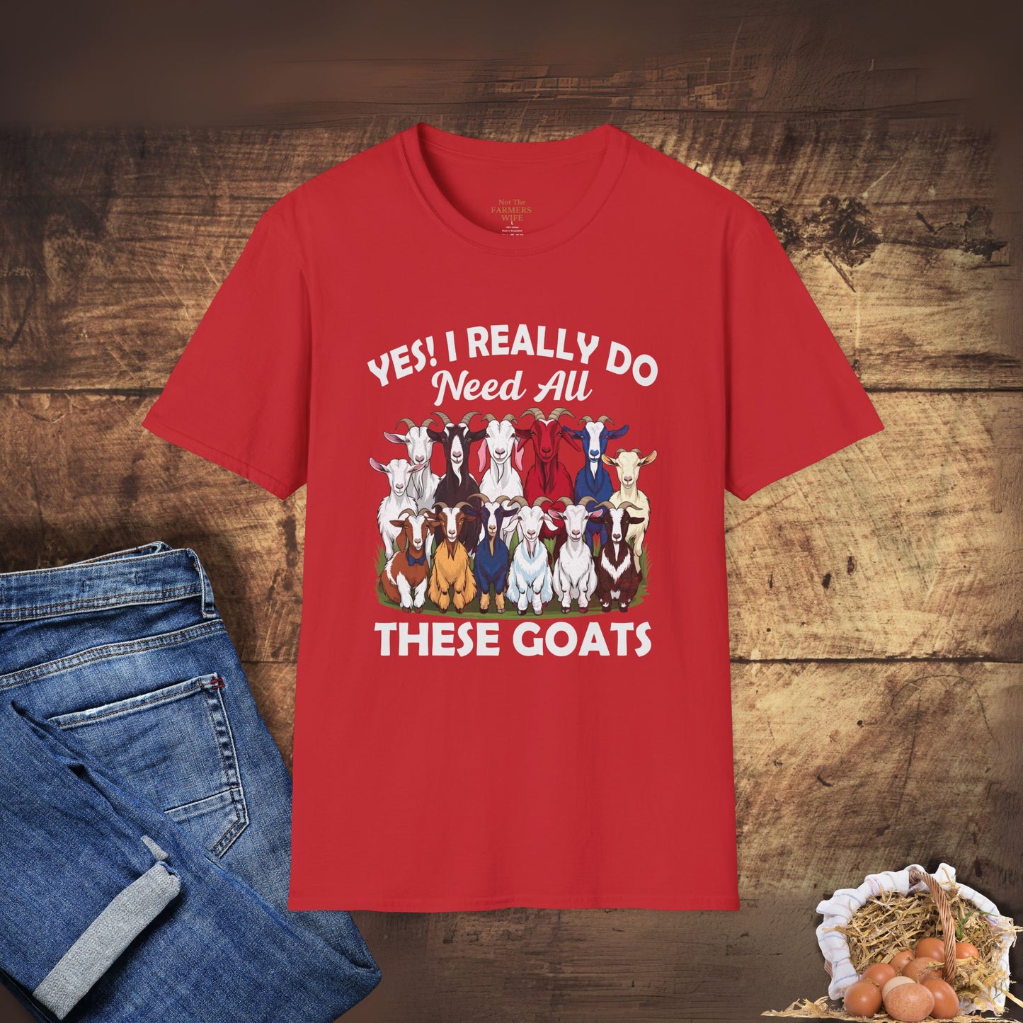 Yes, I Really Do Need All These Goats T-Shirt