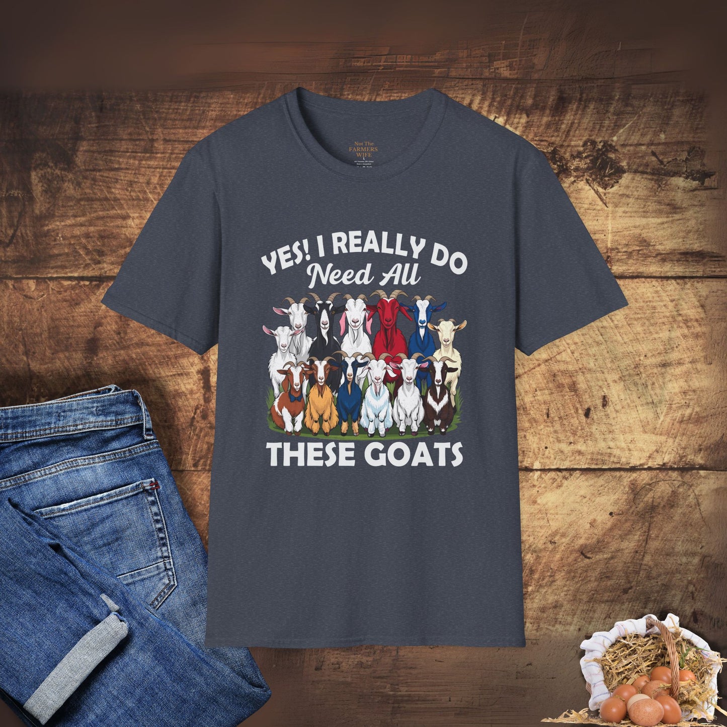 Yes, I Really Do Need All These Goats T-Shirt