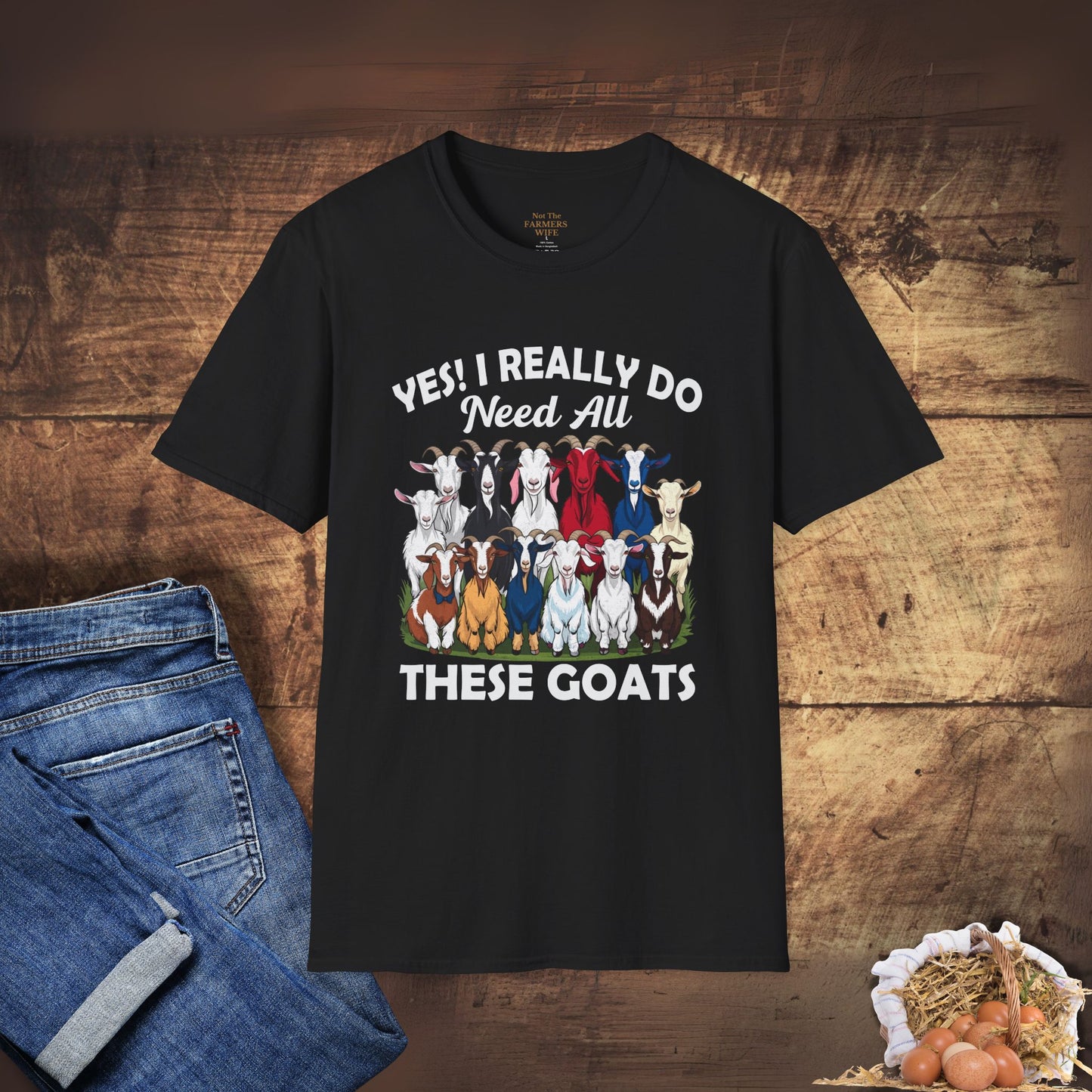 Yes, I Really Do Need All These Goats T-Shirt