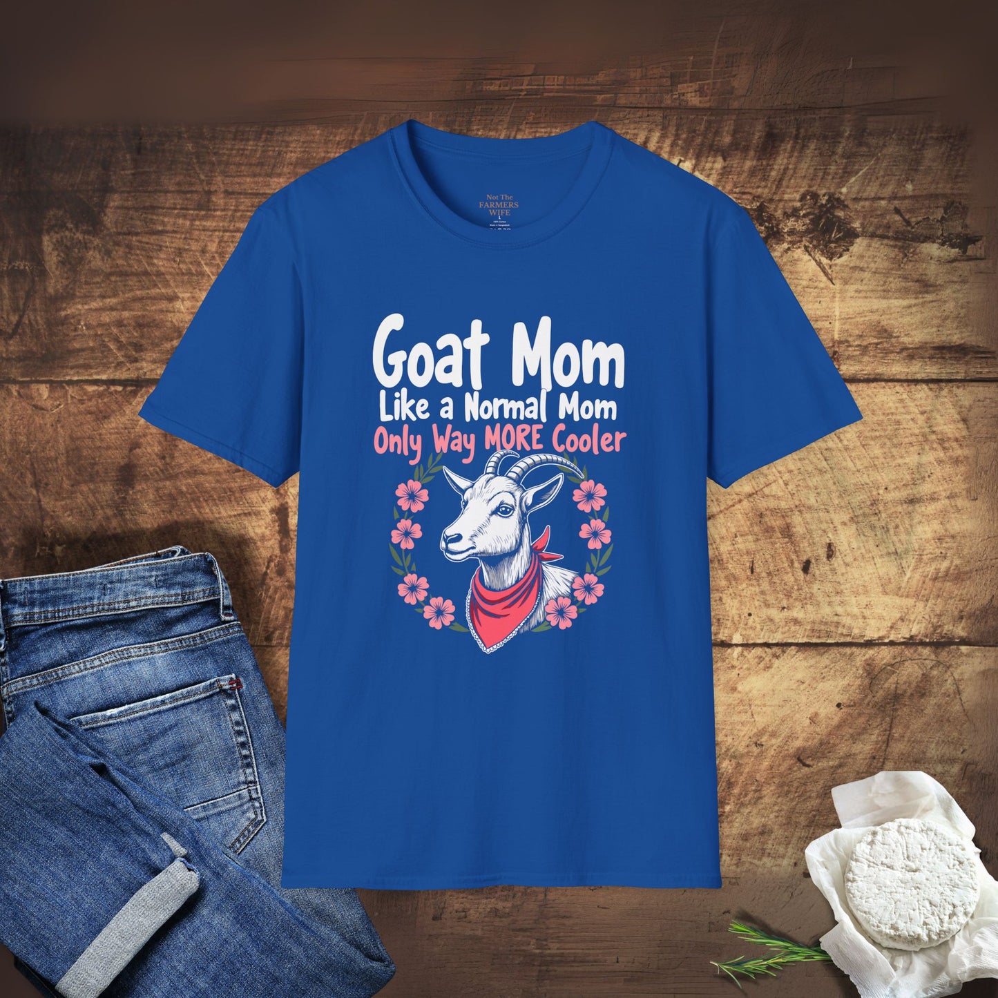 Goat Mom, Like a Normal Mom, Only Way More Cooler T-Shirt