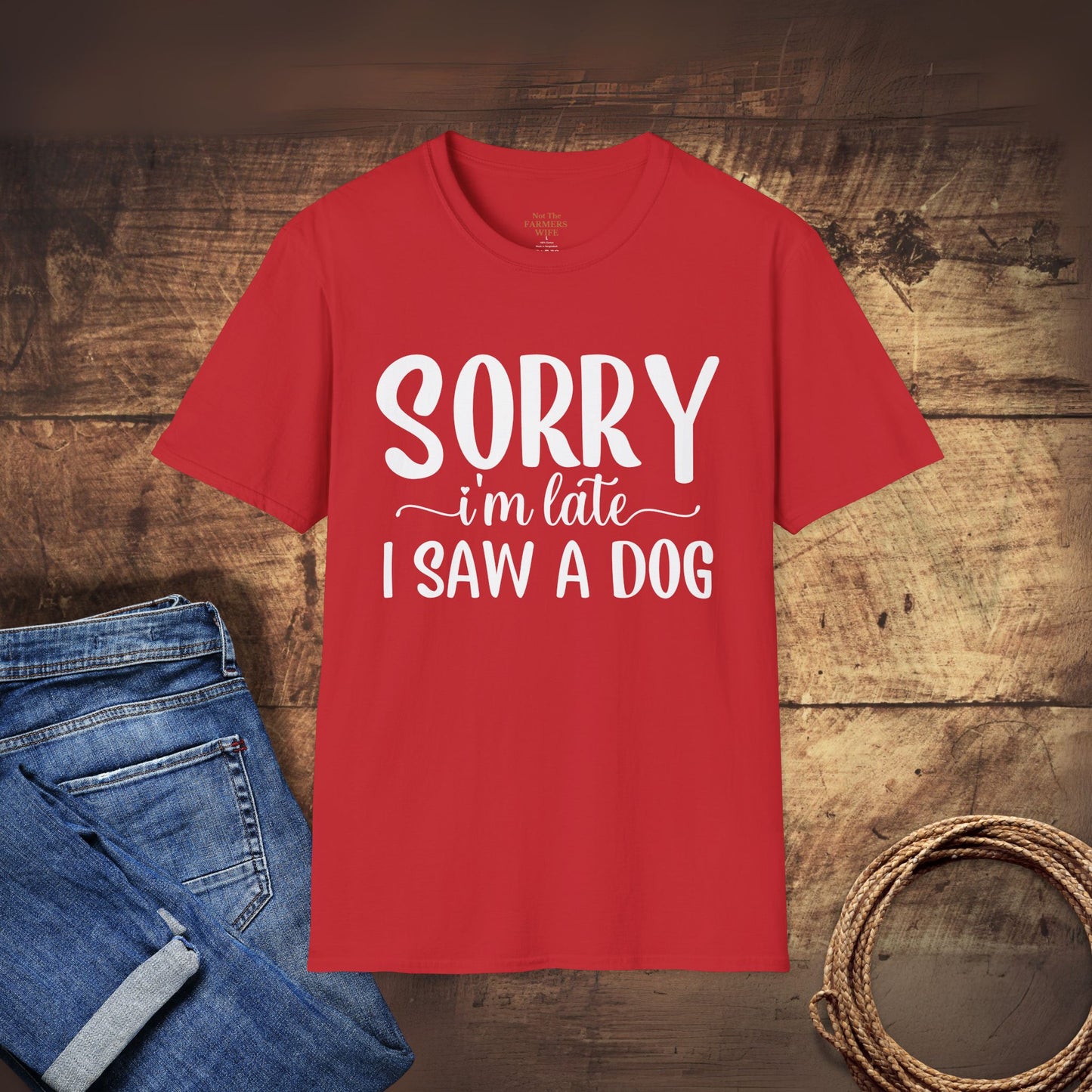 Sorry I’m Late, I Saw a Dog T-Shirt