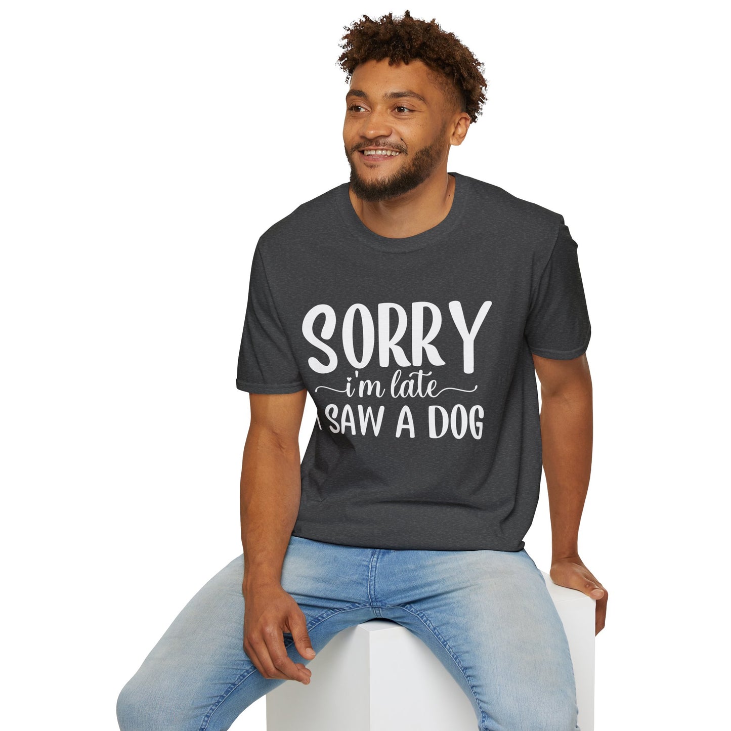 Sorry I’m Late, I Saw a Dog T-Shirt