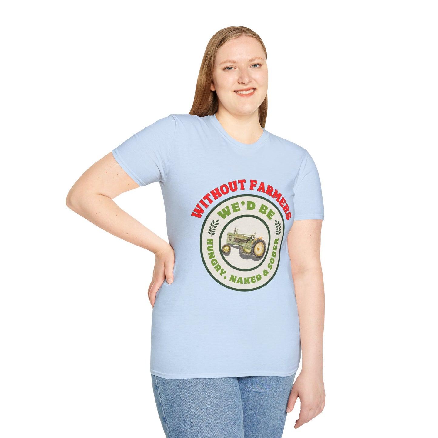 Without Farmers We'd Be T-shirt
