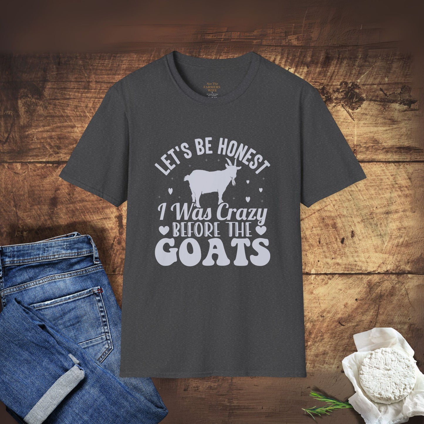 Let's Be Honest, I Was Crazy Before The Goats T-Shirt