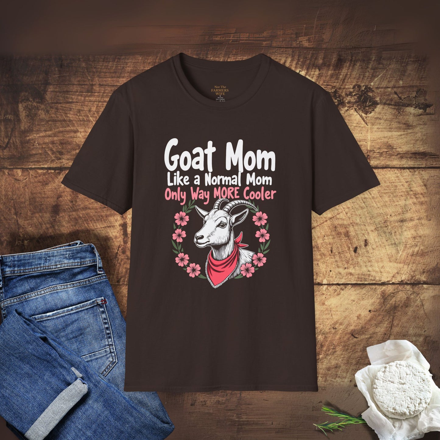 Goat Mom, Like a Normal Mom, Only Way More Cooler T-Shirt