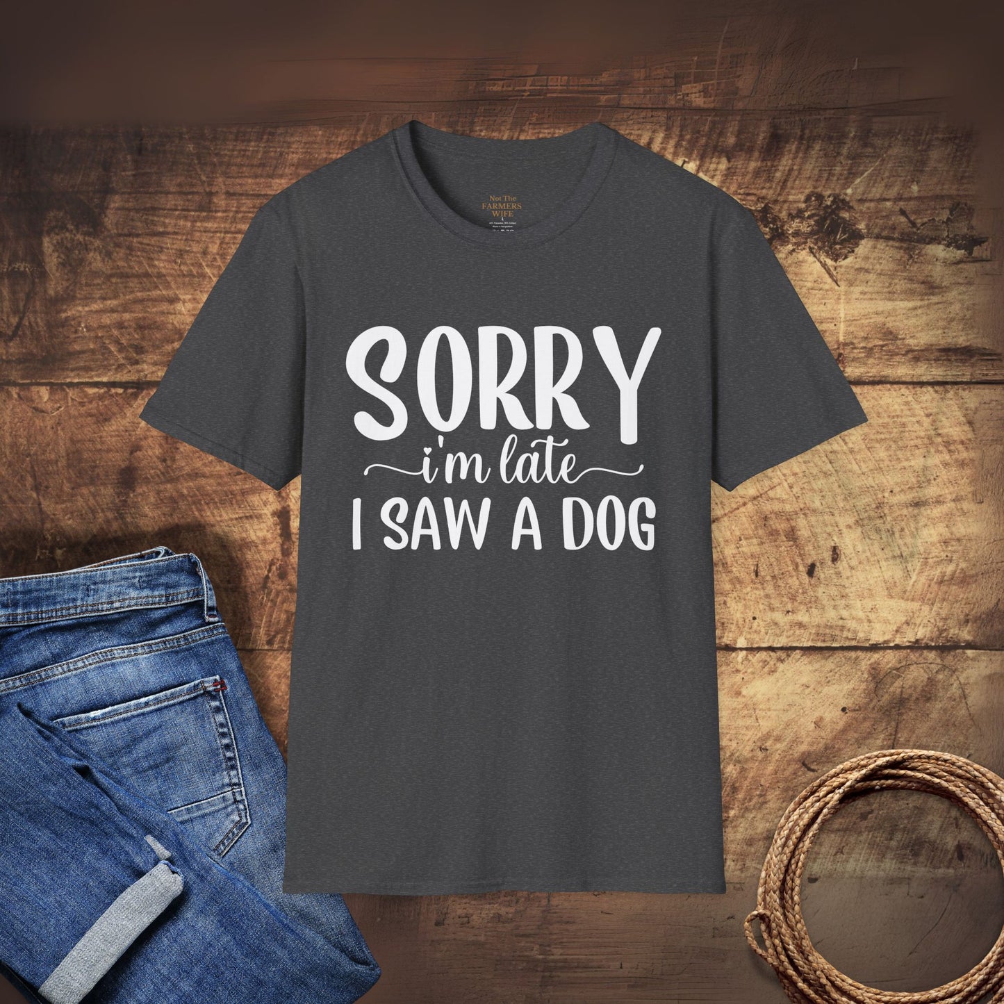 Sorry I’m Late, I Saw a Dog T-Shirt