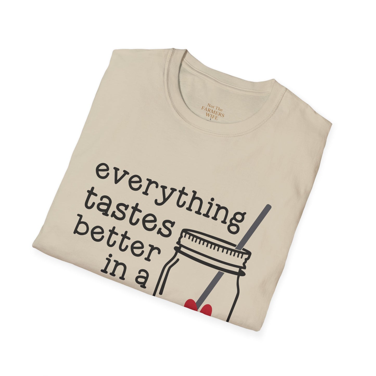 Everything Tastes Better in a Mason Jar T-Shirt
