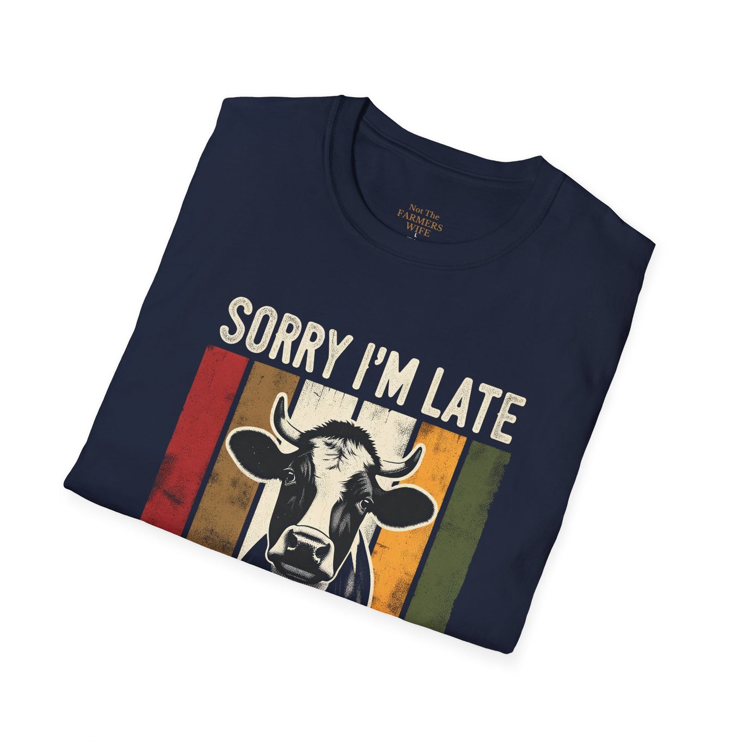 Sorry I'm Late The Cows Were Out T-Shirt
