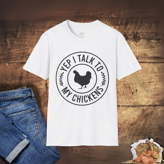 Yep, I Talk to My Chickens T-Shirt