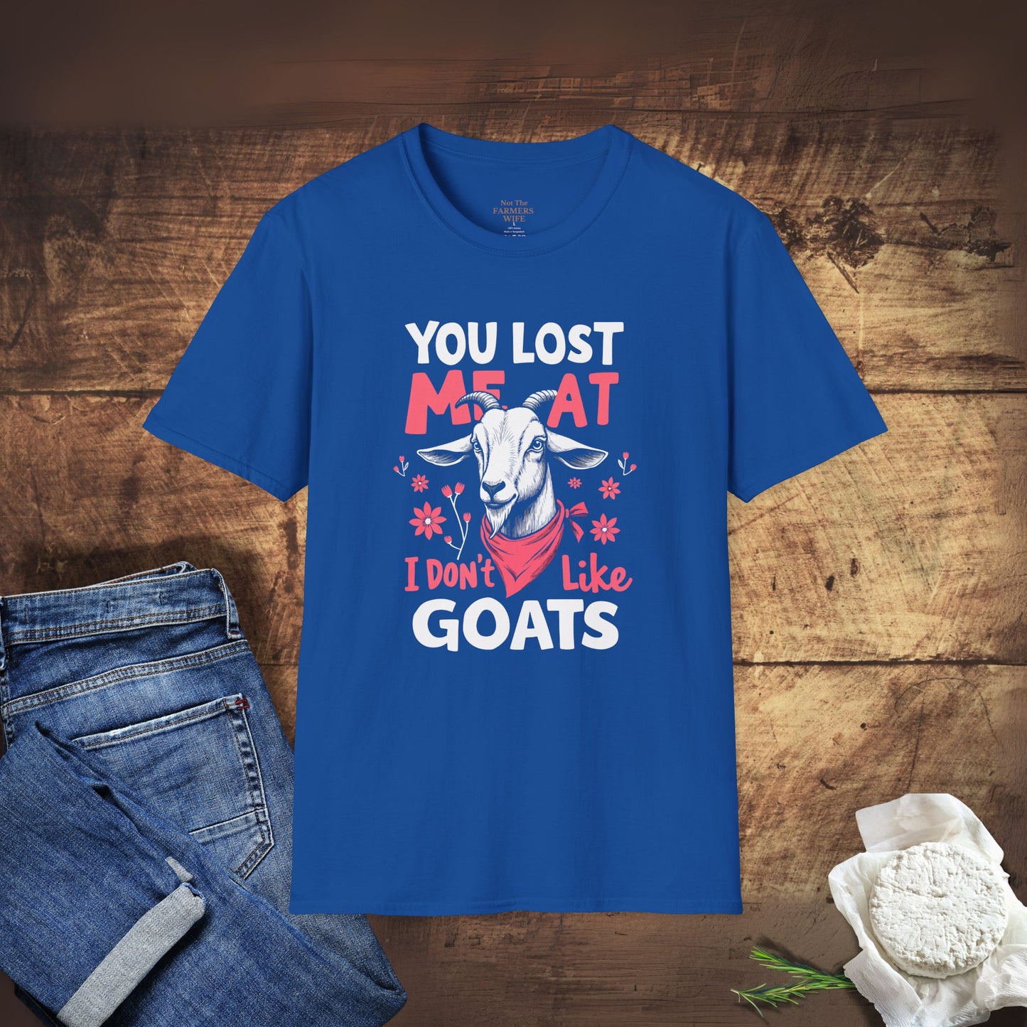 You Lost Me At I Don't Like Goats T-Shirt