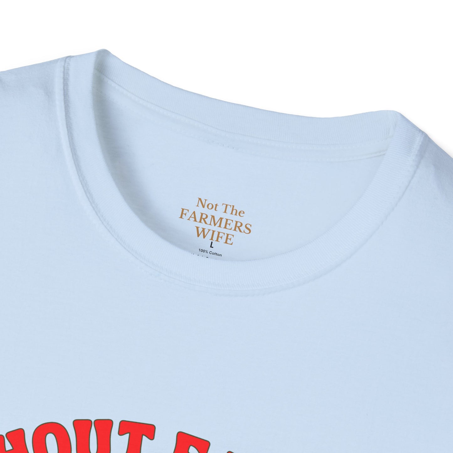 Without Farmers We'd Be T-shirt