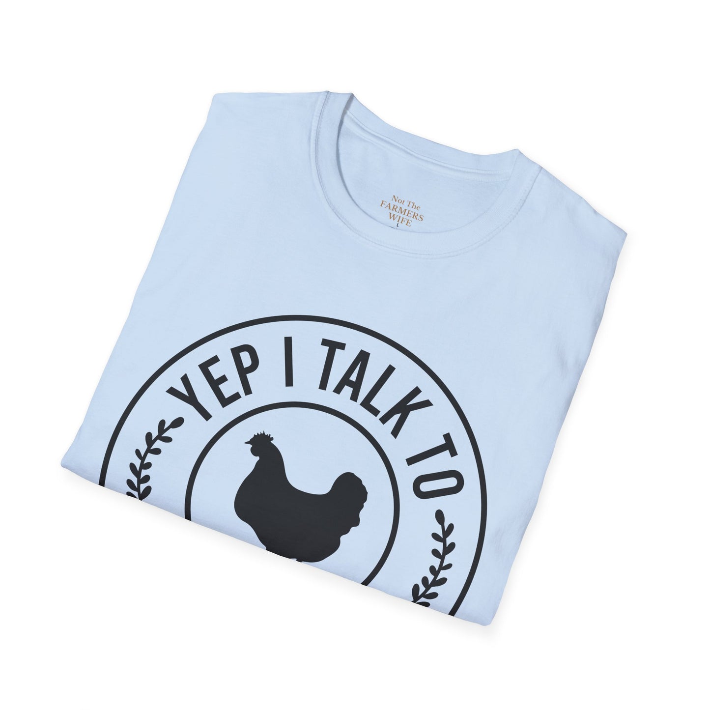 Yep, I Talk to My Chickens T-Shirt