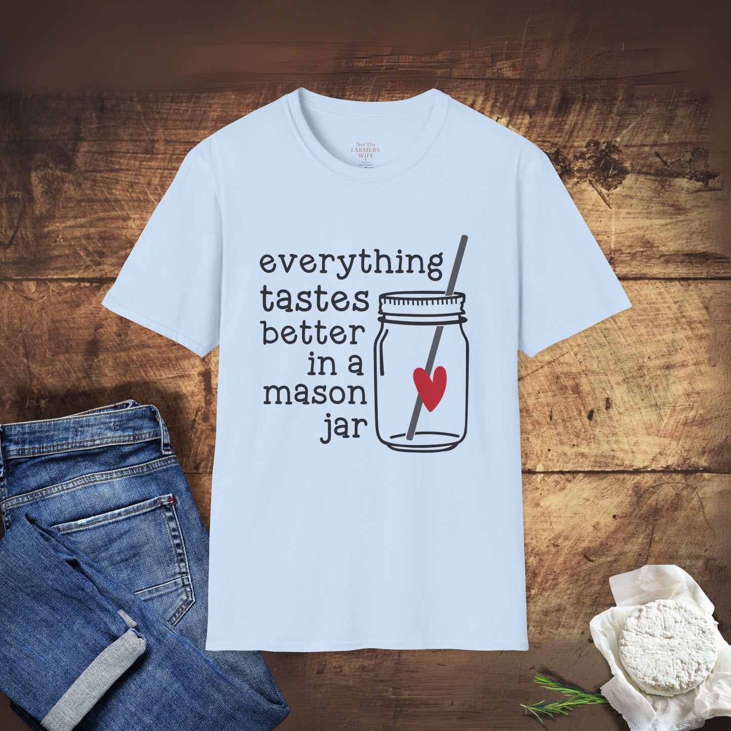Everything Tastes Better in a Mason Jar T-Shirt