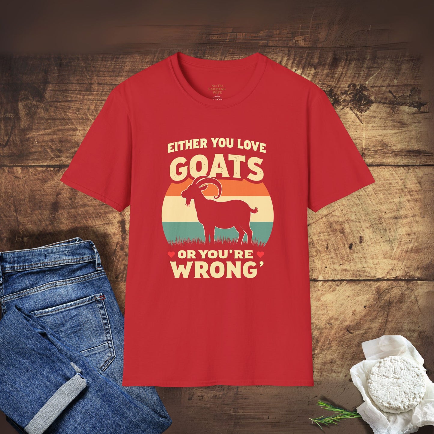 You Either Love Goats or You’re Wrong T-Shirt