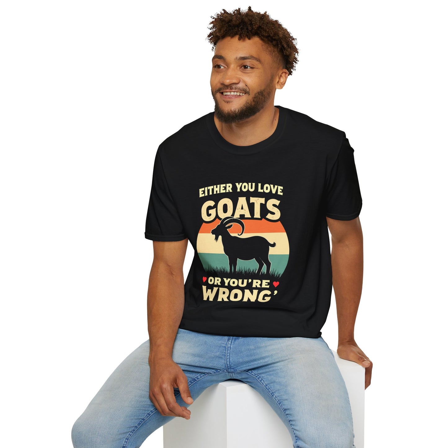 You Either Love Goats or You’re Wrong T-Shirt
