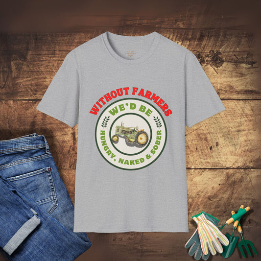 Without Farmers We'd Be T-shirt