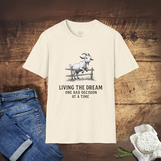 Living the Dream One Bad Decision at a Time T-Shirt