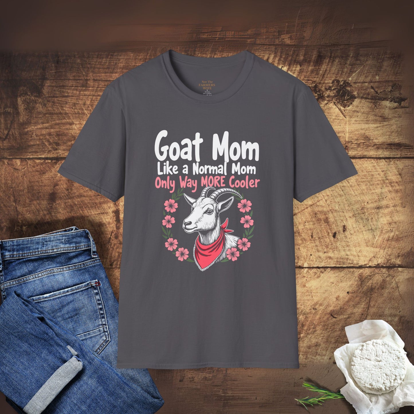 Goat Mom, Like a Normal Mom, Only Way More Cooler T-Shirt