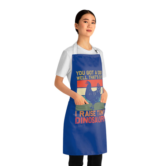 Apron with logo You Got a Dog? Well thats cute, I raise tiny dinosaurs