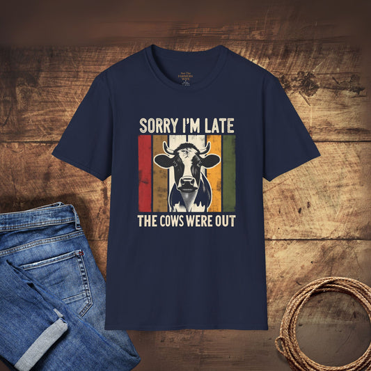 Sorry I'm Late The Cows Were Out T-Shirt