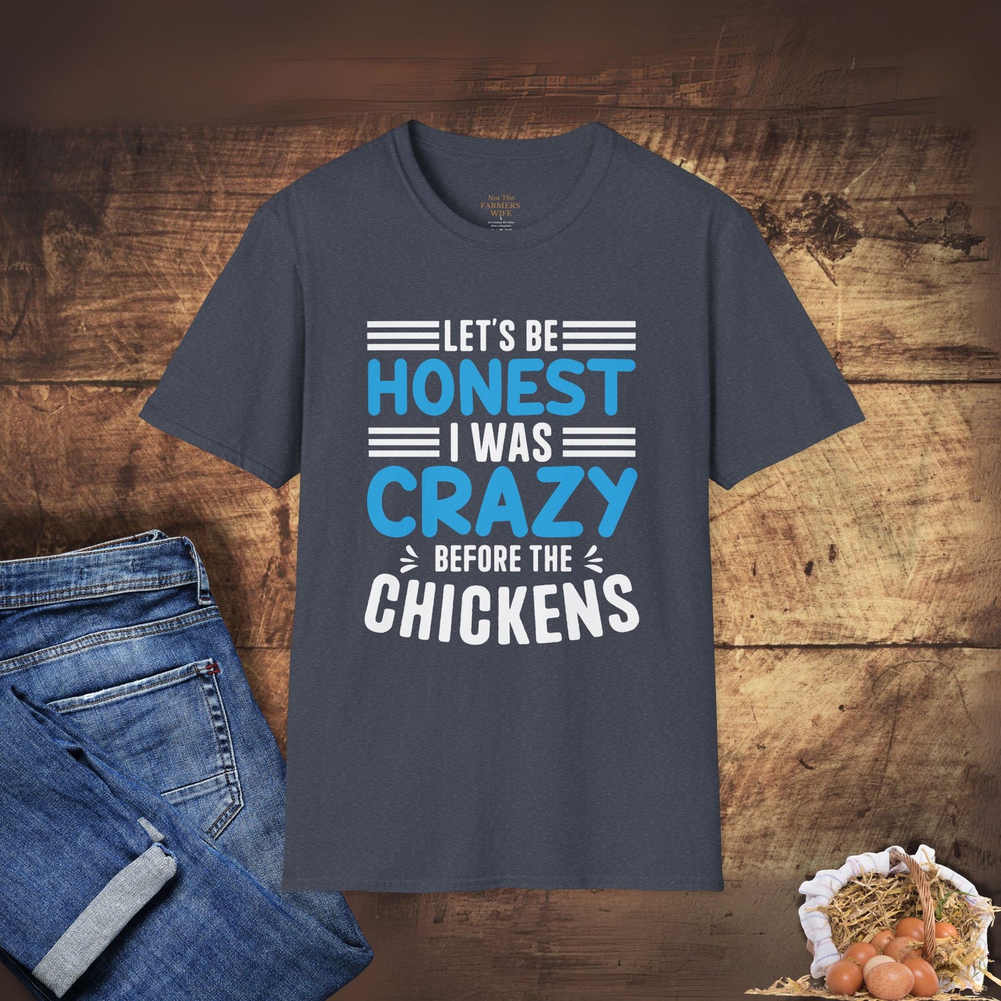Let's Be Honest, I Was Crazy Before the Chickens T-Shirt