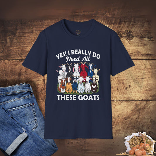 Yes, I Really Do Need All These Goats T-Shirt