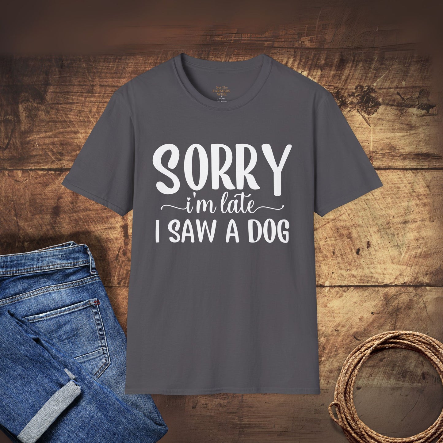 Sorry I’m Late, I Saw a Dog T-Shirt