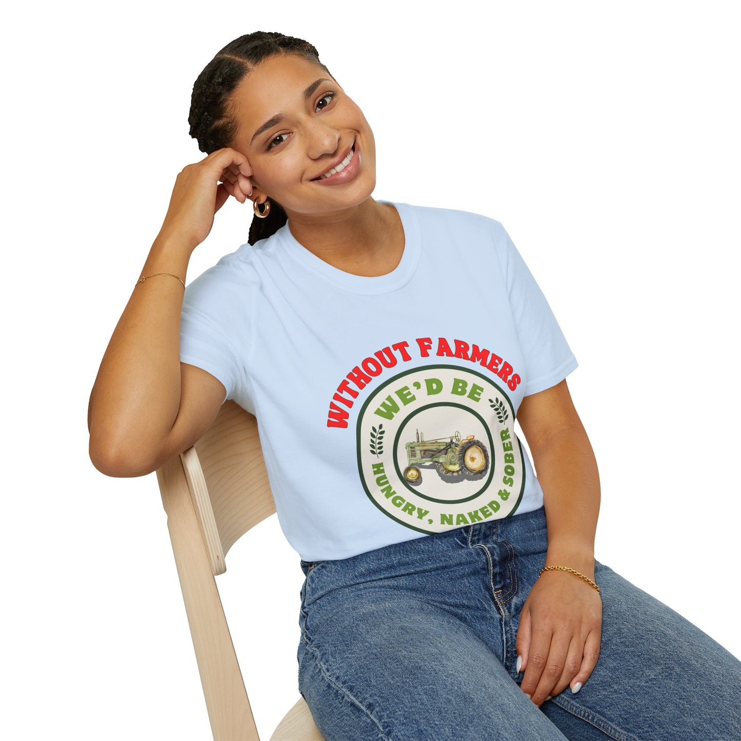 Without Farmers We'd Be T-shirt