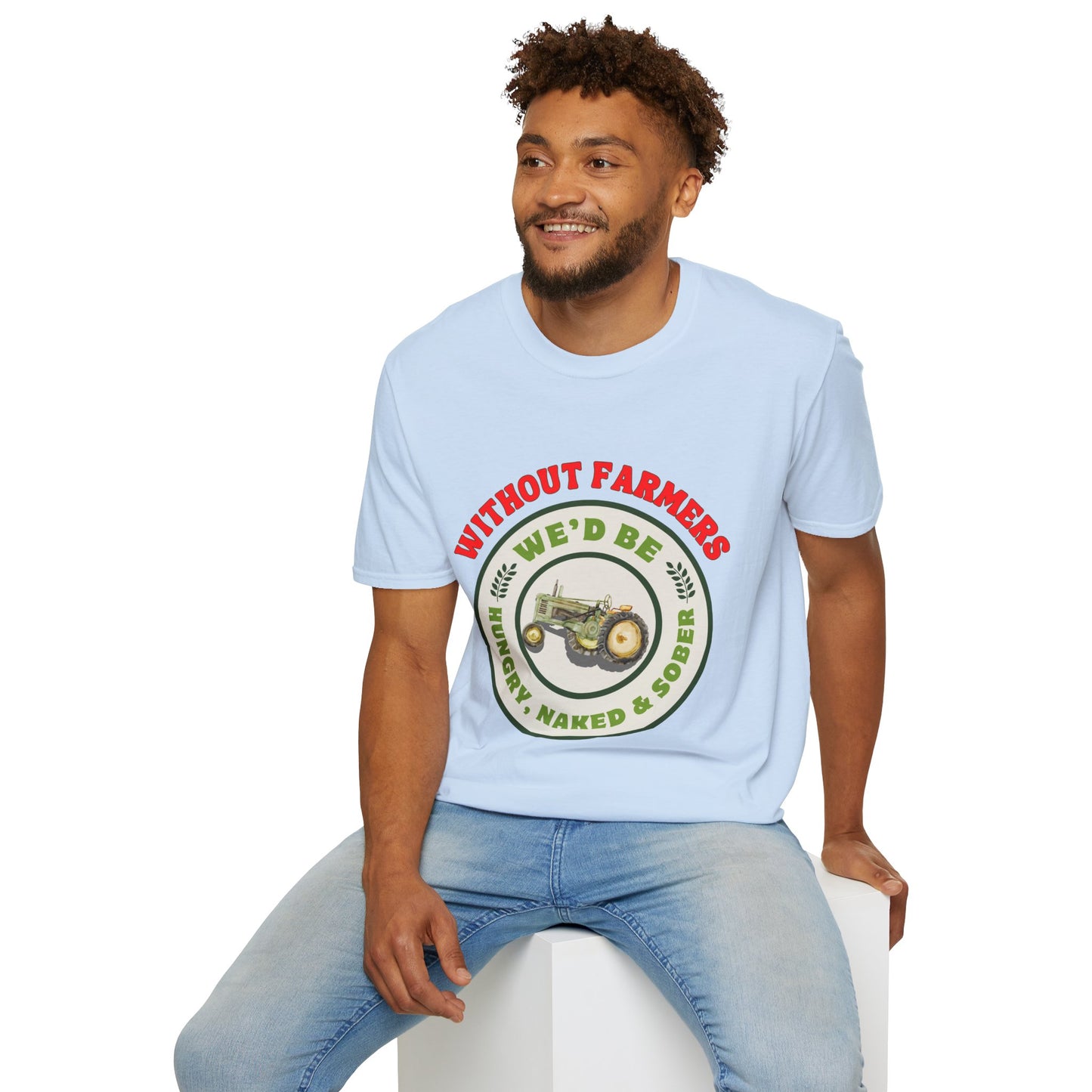 Without Farmers We'd Be T-shirt