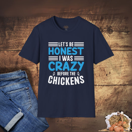 Let's Be Honest, I Was Crazy Before the Chickens T-Shirt