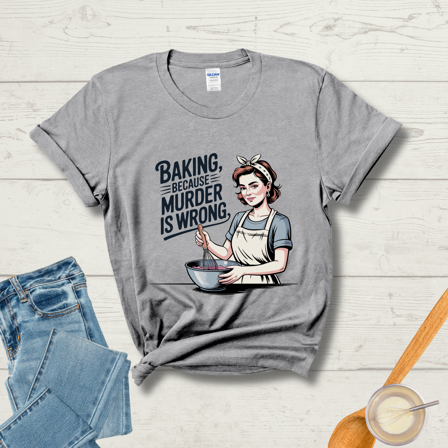 Baking, Because Murder Is Wrong T-Shirt