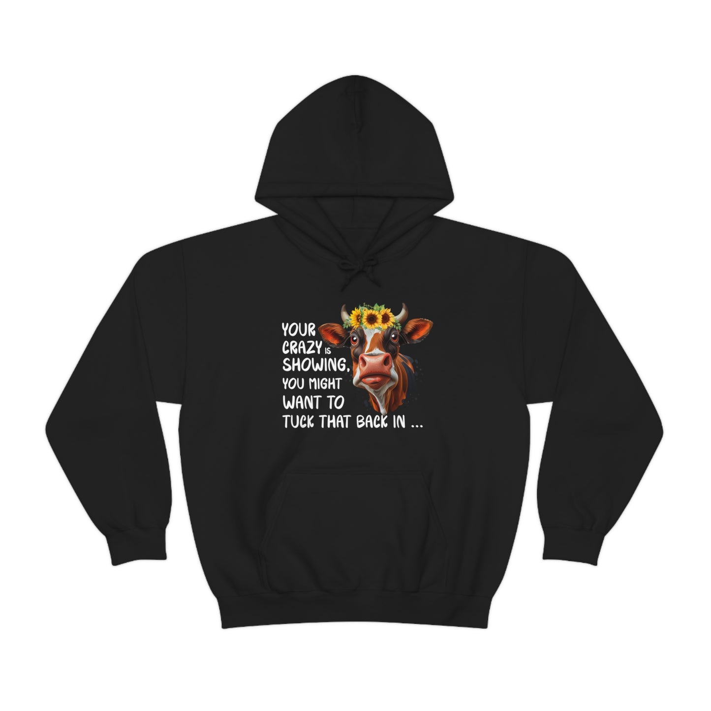 Your Crazy Is Showing Cow Hooded Sweatshirt