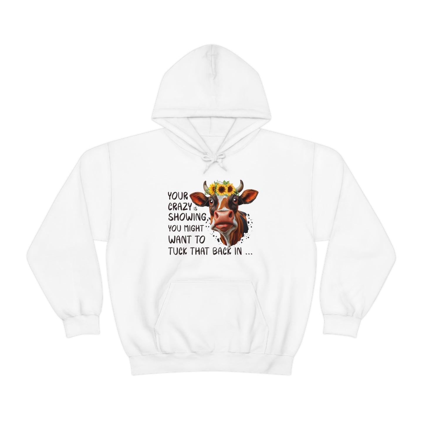 Your Crazy Is Showing Cow Hooded Sweatshirt
