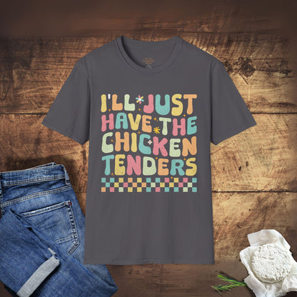 I'll Just Have The Chicken Tenders T-Shirt