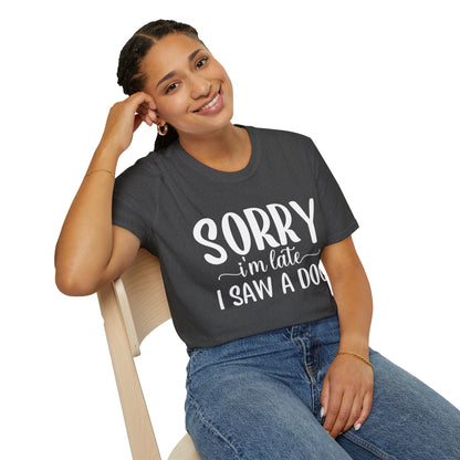 Sorry I’m Late, I Saw a Dog T-Shirt