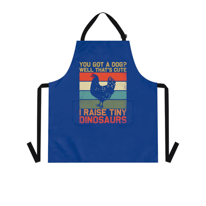 Apron with logo You Got a Dog? Well thats cute, I raise tiny dinosaurs