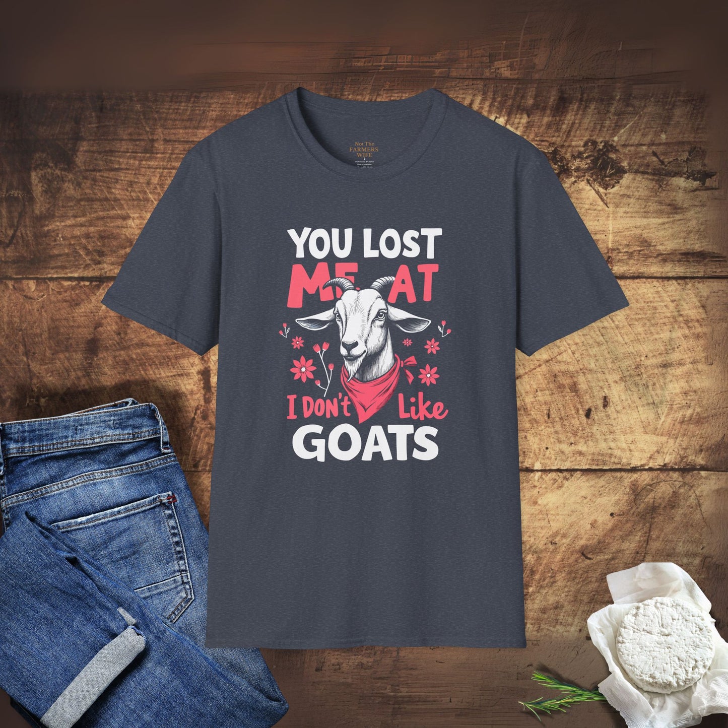 You Lost Me At I Don't Like Goats T-Shirt