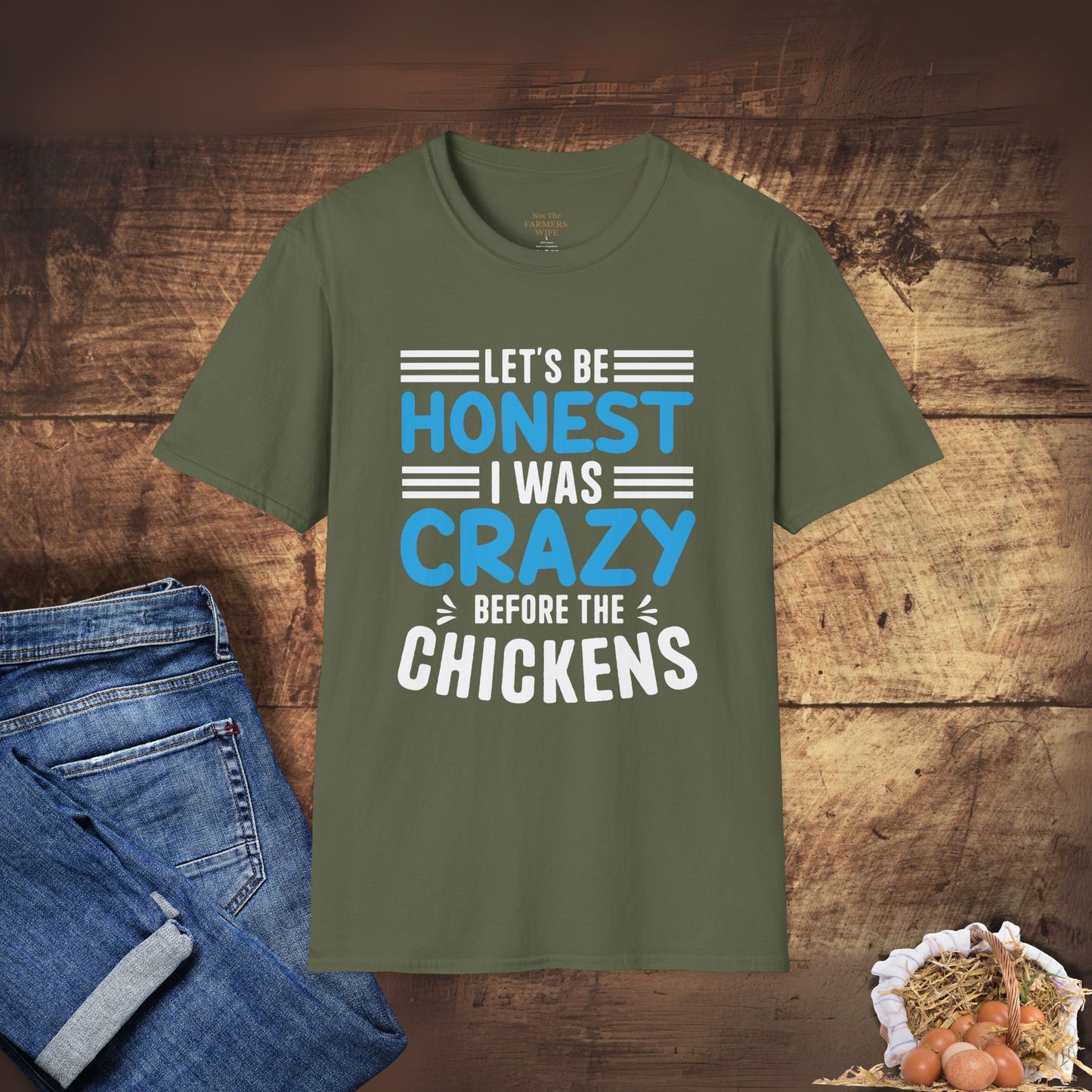 Let's Be Honest, I Was Crazy Before the Chickens T-Shirt