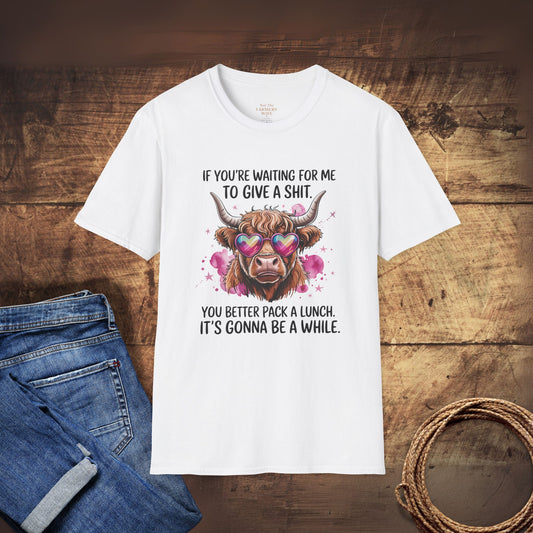 If You Are Waiting For Me to Give A... T-Shirt