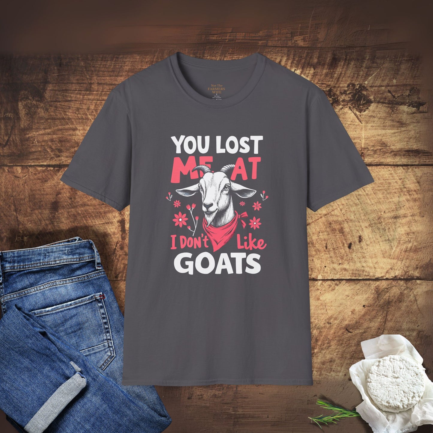You Lost Me At I Don't Like Goats T-Shirt