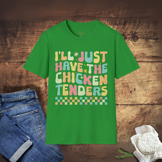 I'll Just Have The Chicken Tenders T-Shirt