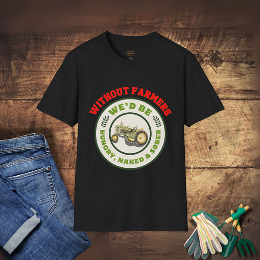 Without Farmers We'd Be T-shirt
